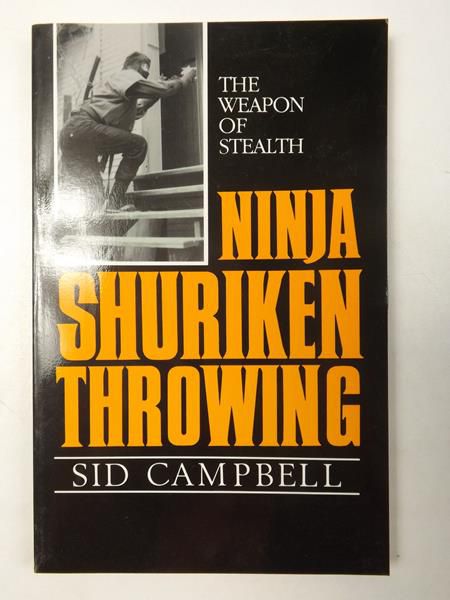 Campbell Sid - The weapon of Stealth. Ninja Schuriken Throwing