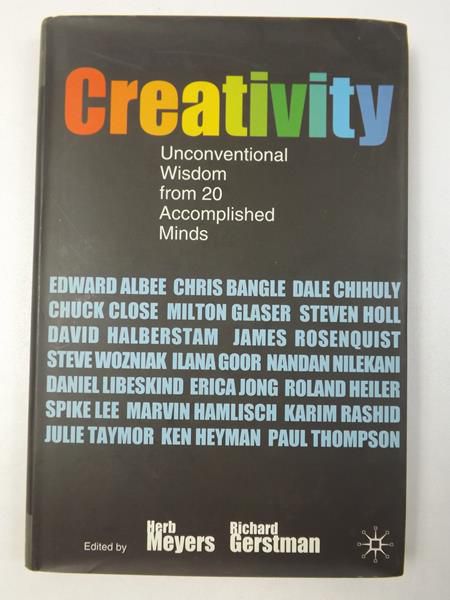 Creativity: Unconventional Wisdom from 20 Accomplished Minds