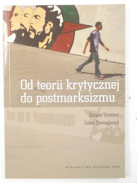 Tormey Simon,  - Od teorii krytycznej do postmarksizmu