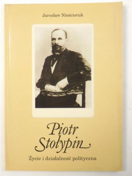 Piotr Stołypin. Życie i działalność polityczna
