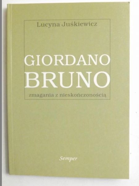 Giordano Bruno. Zmagania z nieskończonością