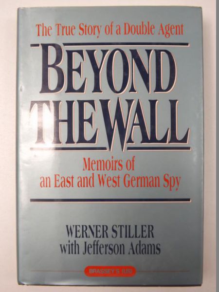 Beyond the Wall: Memoirs of an East and West German Spy
