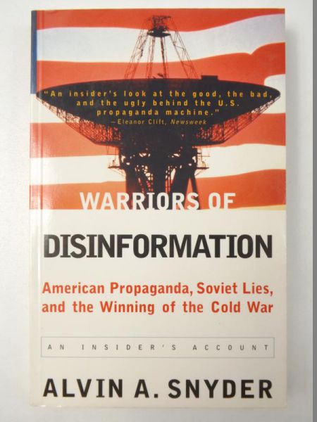 Snyder A. Alvin - Warriors of Disinformation. American Propaganda, Soviet Lies, and the Winning of the Cold War