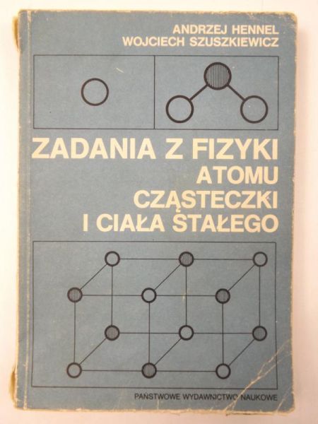 Hennel,  - Zadania z fizyki atomu, cząsteczki i ciała stałego