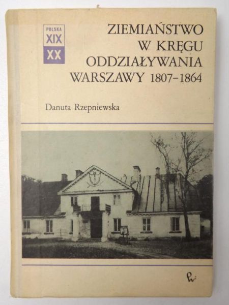 Ziemiaństwo w kręgu oddziaływania Warszawy, 1807-1864