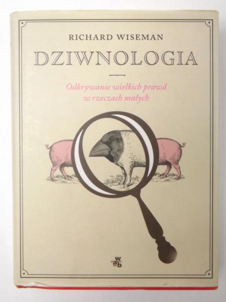 Dziwnologia. Odkrywanie wielkich prawd w rzeczach małych