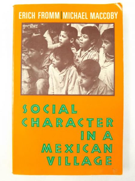Fromm Erich,   - Social Charakter in a Mexican Village