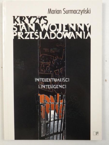 Kryzys, stan wojenny, prześladowania. Intelektualiści i inteligenci