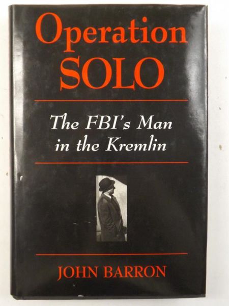 Barron John - Operation Solo. The FBI's Man in the Kremlin