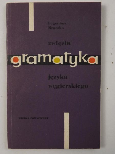 E. - Zwięzła gramatyka języka węgierskiego