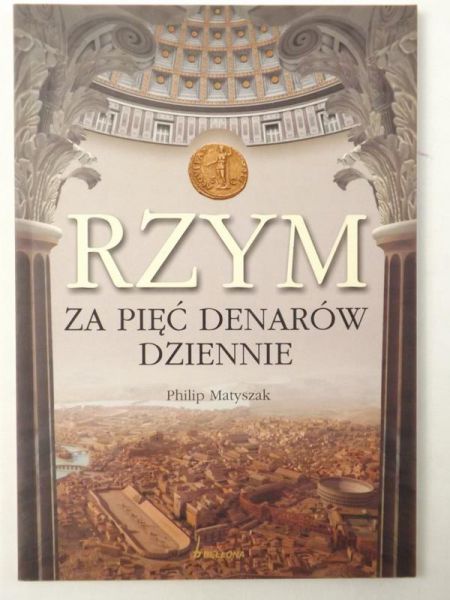 Matyszak Philip - Rzym za pięć denarów dziennie
