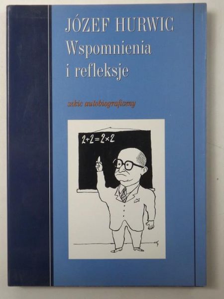 Józef Hurwic - Wspomnienia i refleksje