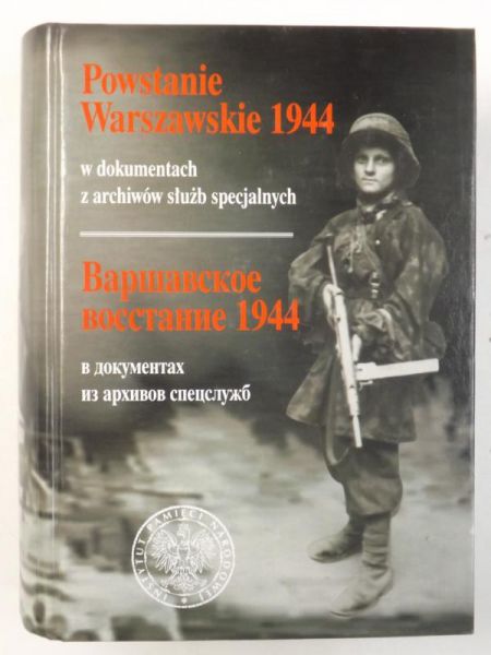 Praca zbiorowa - Powstanie Warszawskie 1944 w dokumentach z archiwów służb specjalnych
