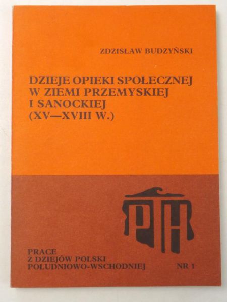 Dzieje opieki społecznej w ziemi przemyskiej i sanockiej (XV-XVIII w.)