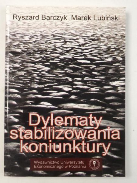 Barczyk Ryszard, Lubiński Marek - Dylematy stabilizowania koniunktury