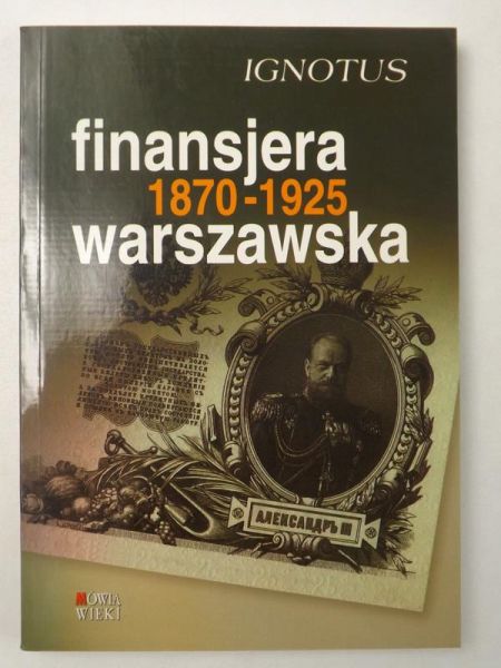 Ignotus. Finansjera warszawska 18701925