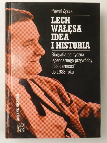 Lech Wałęsa. Idea i historia