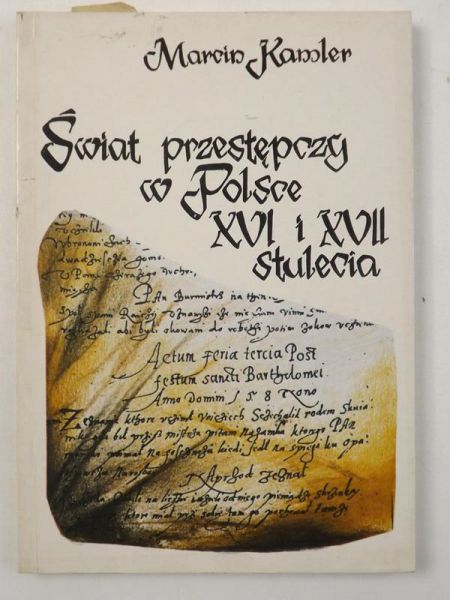 Świat przestępczy w Polsce XVI i XVII stulecia