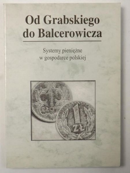 Od Grabskiego do Balcerowicza. Systemy pieniężne w gospodarce polskiej