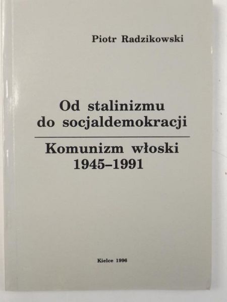 Od stalinizmu do socjaldemokracji. Komunizm włoski 1945-1991