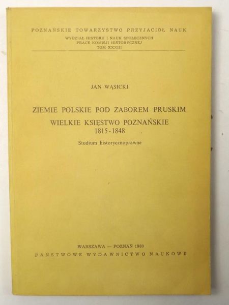 Ziemie polskie pod zaborem pruskim : Wielkie Księstwo Poznańskie
