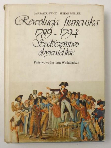 Baszkiewicz J. / Meller S. - Rewolucja francuska 1789-1794. Społeczeństwo obywatelskie