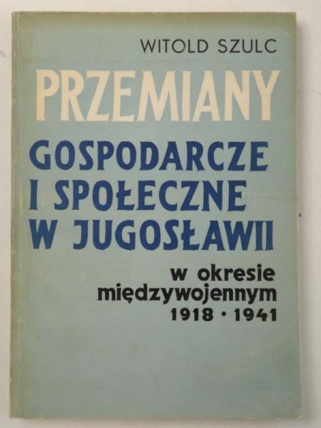 Przemiany gospodarcze i społeczne w Jugosławii w okresie międzywojennym 1918-1941
