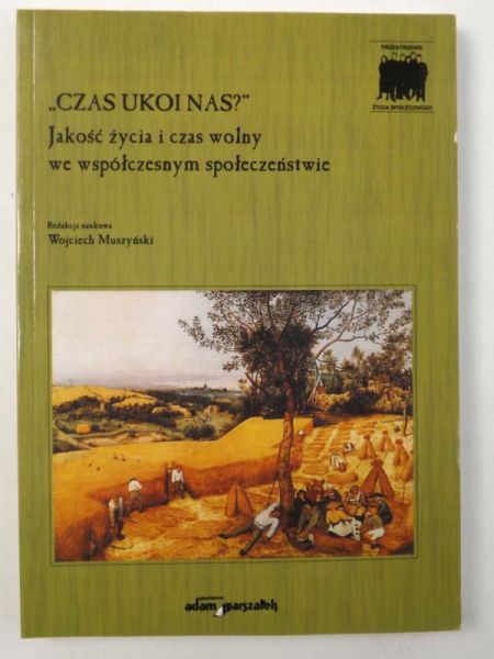 Czas ukoi nas? Jakość życia i czas wolny we współczesnym społeczeństwie