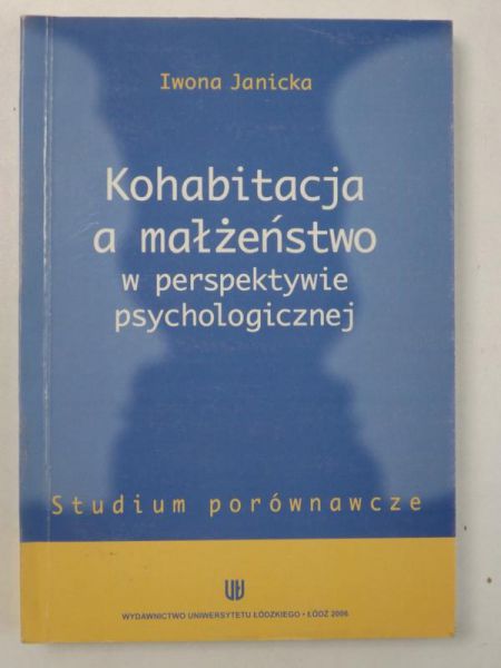 Janicka Iwona - Kohabitacja a małżeństwo w perspektywie psychologicznej