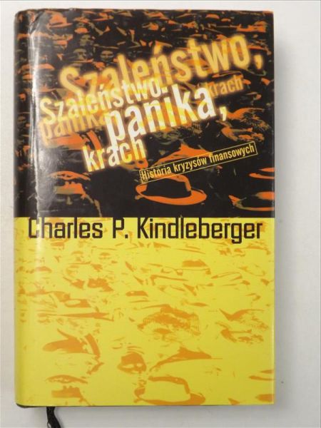 Kindleberger Charles P. - Szaleństwo, panika, krach. Historia kryzysów finansowych