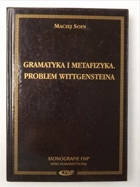 Gramatyka i metafizyka. Problem Wittgensteina