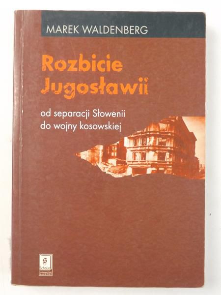 Rozbicie Jugosławii od separacji Słowenii do wojny kosowskiej