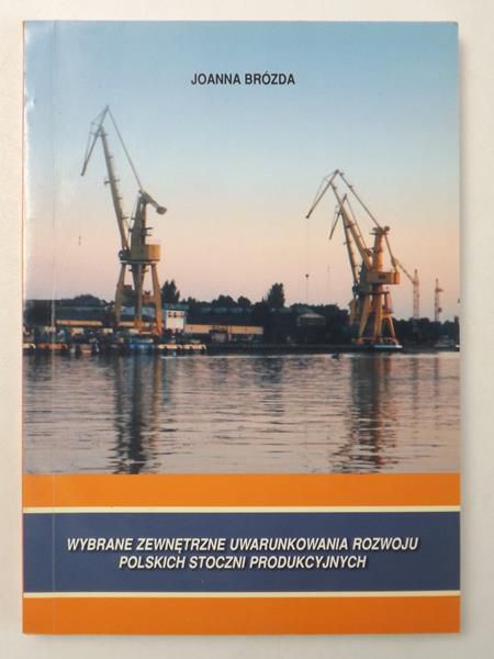 Wybrane zewnętrzne uwarunkowania rozwoju polskich stoczni produkcyjnych