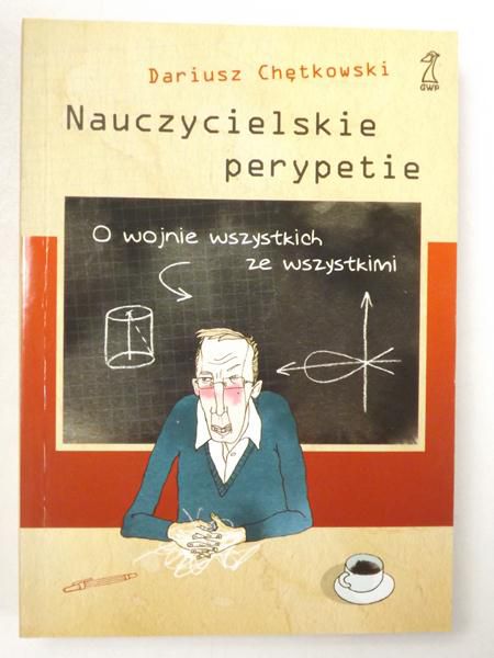 Nauczycielskie perypetie. O wojnie wszystkich ze wszystkimi