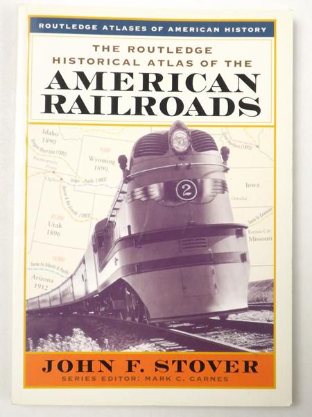 The Routledge Historical Atlas Of The American Railroads