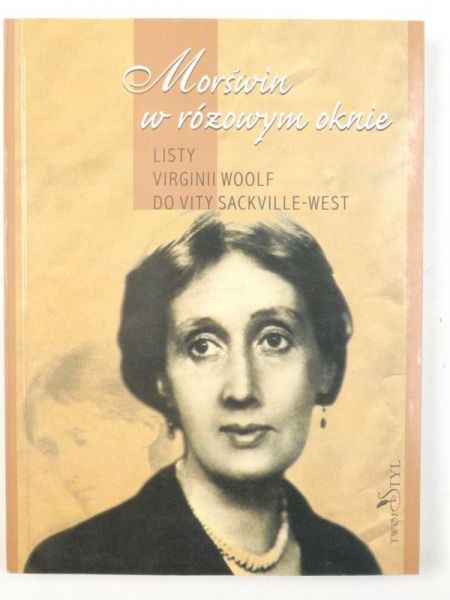 Morświn w różowym oknie. Listy Virginii Woolf do Vity Sackville-West