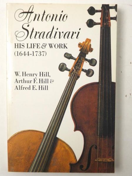 Antonio Stradivari. His Life & Work (1644-1737)