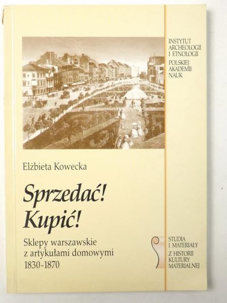 Sprzedać! Kupić! Sklepy warszawski z artykułami domowymi 1830-1870