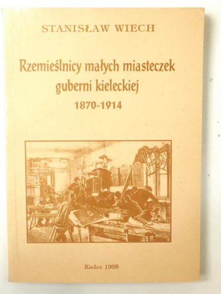 Rzemieślnicy małych miasteczek guberni kieleckiej 1870-1914