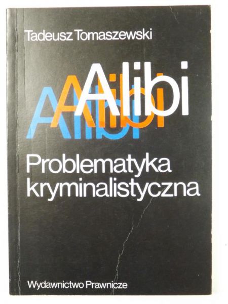 Alibi. Problematyka kryminalistyczna