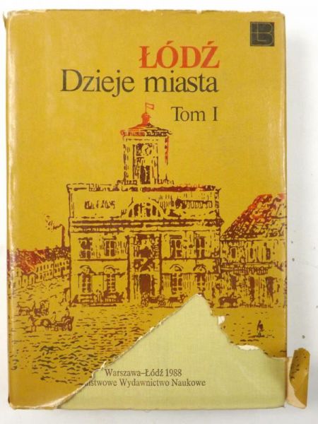 Łódź. Dzieje miasta. Tom I do 1918 r.