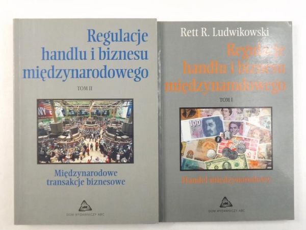 Ludwikowski Rett R. - Regulacje handlu i biznesu narodowego, tom I-II