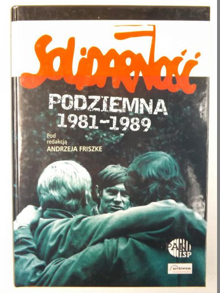 Solidarność. Podziemna 1981-1989