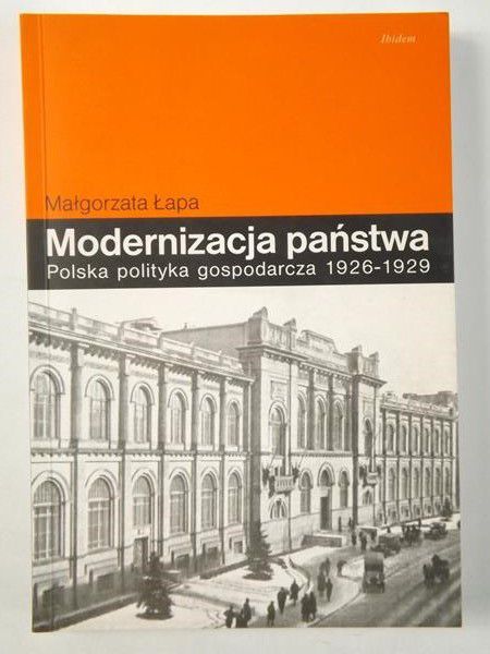 Modernizacja państwa. Polska polityka gospodarcza 1926-1929