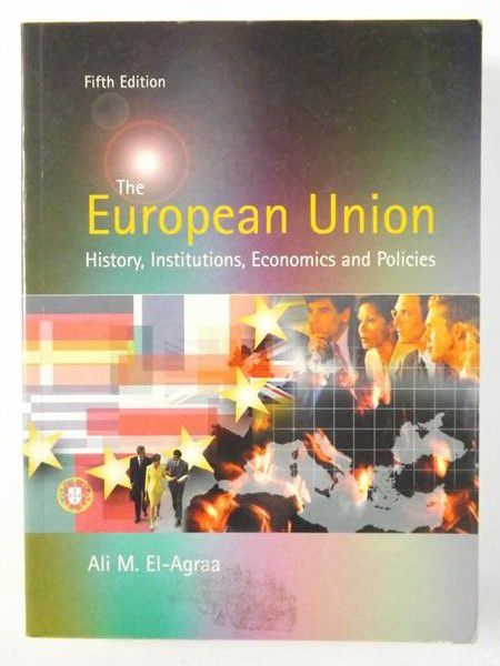 The European Union: History, Institutions, Economics and Policies