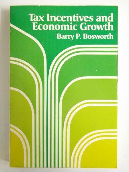 Bosworth Barry - Tax Incentives and Economic Growth