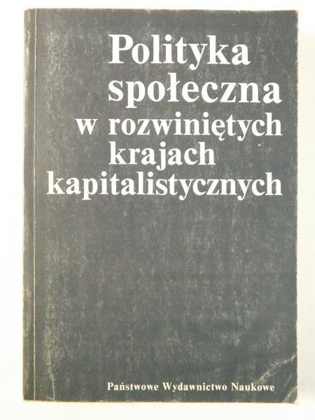 Głowacka J. - Polityka społeczna w rozwiniętych krajach kapitalistycznych