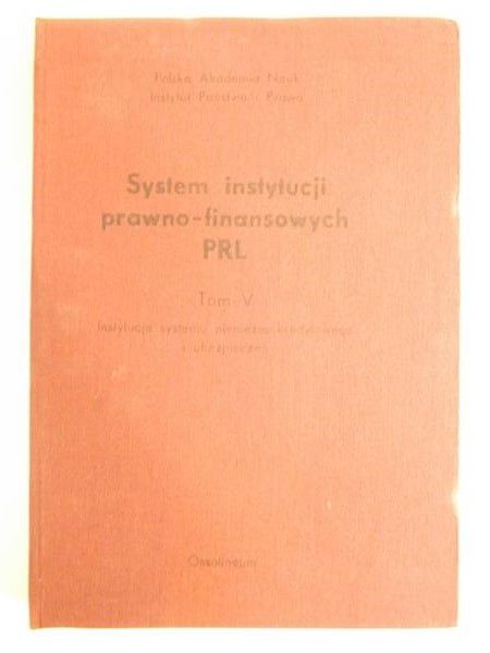 System instytucji prawno-finansowych PRL, Tom V