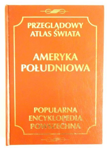 Przeglądowy Atlas Świata: Ameryka Południowa