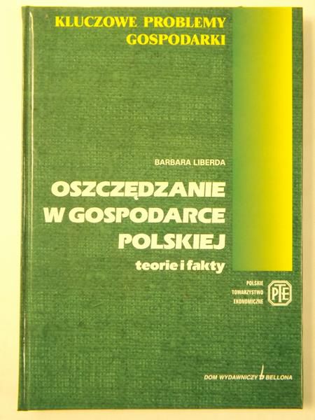 Liberda Barbara - Oszczędzanie w gospodarce polskiej. Teorie i fakty